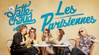 Les Parisiennes - LE LATTE CHAUD