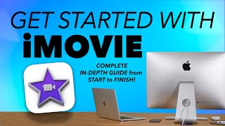 IN-DEPTH GUIDE to iMOVIE - GETTING STARTED on your MAC with video editing today!  COMPLETE OVERVIEW