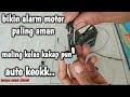 CARA MEMBUAT ALARM ANTI MALING DI MOTOR.LENGKAP DAN AMAN