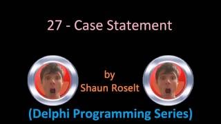 Delphi Programming Series: 27 - Case Statement