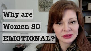 Why are women so emotional why do women freak out (dating advice for men)