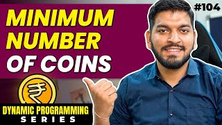 Lecture 104: Minimum Number of Coins || DP Series