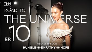 Road To The Universe 2024 | Episode 10 Humble ✨ Empathy ✨ Hope