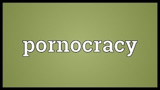 Pornocracy Meaning
