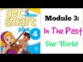 GET SMART PLUS 4: MODULE 3 - IN THE PAST (OUR WORLD)