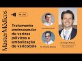 Tratamento endovascular de varizes pélvicas e embolização de varicocele