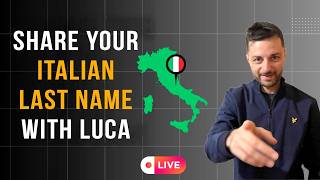 Share your ITALIAN LAST NAME with Luca! 💸❤️ Superchat to support the channel!