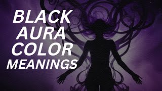 Unlocking the Mystery: Black Aura Color Meanings #BlackAuraMeanings #AuraColors
