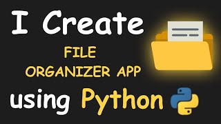 I CREATE FILE ORGANIZER APP USING PYTHON && PYTHON PROJECTS && PYTHON PROGRAMMING