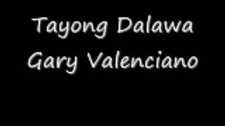 Tayong Dalawa - Gary Valenciano