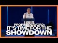 Prophetic Word: It’s Time for the Showdown - Tim Sheets