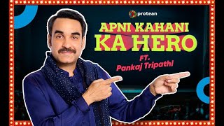 Protean | Apni Kahani Ka Hero ft. Pankaj Tripathi