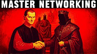 How to Create Connections With Powerful People - Machiavelli’s 13 Laws for Social Climbing