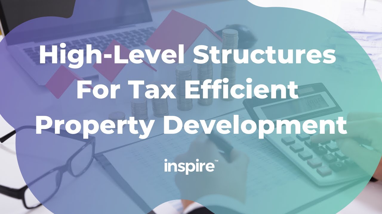 High Level Structures For Tax Efficient Property Development Youtube