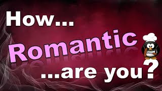 ✔ How Romantic Are You? - Personality Test