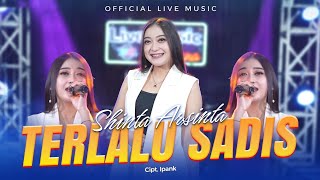 Shinta Arsinta - Terlalu Sadis (Official Live Music)