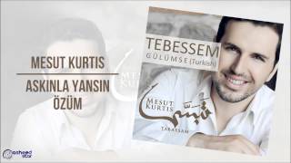 Mesut Kurtis - Aşkınla Yansın Özüm | Audio