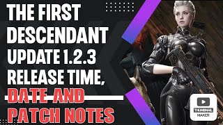 The First Descendant update 1.2.3 release time, date and patch notes