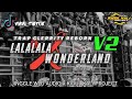 DJ LALALA X WONDERLAND V2 REBORN  || TRAP GLERRITY JINGGLE WLD AUDIO - KIDUL KALI PROJECT