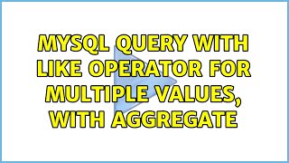 MySQL query with LIKE operator for multiple values, with aggregate (2 Solutions!!)