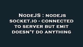 NodeJS : nodejs socket.io - connected to server but emit doesn't do anything