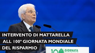 Mattarella alla cerimonia in occasione della 100^ Giornata Mondiale del Risparmio