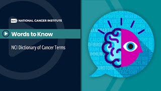 Informed Consent | Words to Know, NCI Dictionary of Cancer Terms