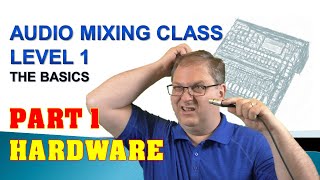 Audio Mixing Class - Level 1 - Hardware - Video 1 of 6