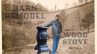 Wood Stove Install Barn Remodel Part 3