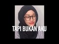 tapi bukan aku - kerispatih (dalia farhana cover)