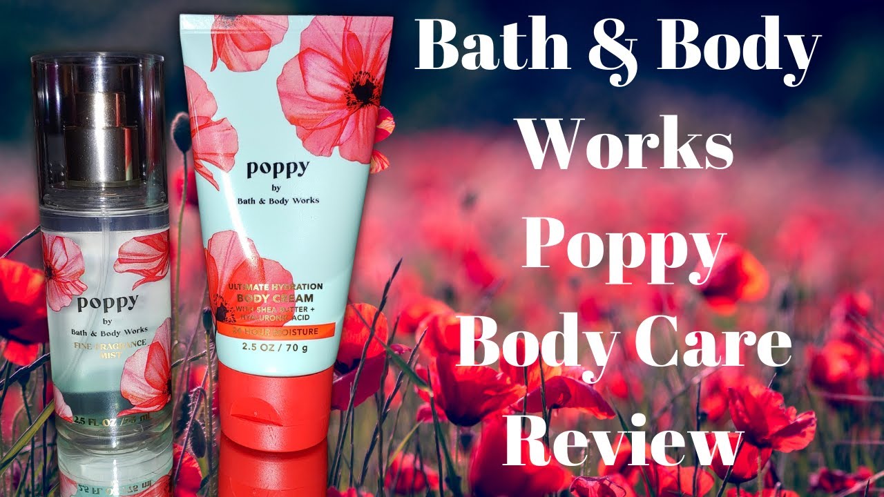 (Review) NEW! Poppy Body Care Bath & Body Works #bathandbodyworks # ...