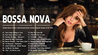 Bossa Nova Playlist 2022 | Bossa Nova Covers of Popular Songs Bossa Nova Songs 2022