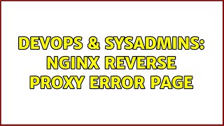 DevOps & SysAdmins: Nginx reverse proxy error page
