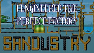 I Engineered the Perfect Factory in Sandustry