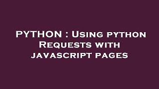 PYTHON : Using python Requests with javascript pages