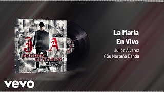 Julión Álvarez Y Su Norteño Banda - La María (En Vivo/Audio)