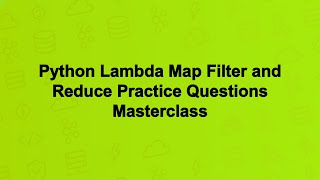 Python Lambda Map Filter and Reduce Practice Questions Masterclass