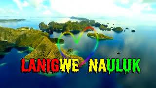 Lanigwe Nauluk || official || Video Musik 🏝️