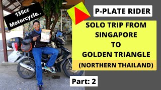 Singapore to Golden Triangle & Mae Hong Son Loop with just ''135cc Motorcycle''  (Part : 2)