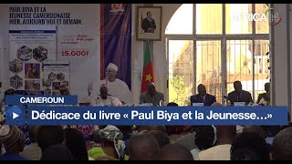 Cameroun : Dédicace du livre « Paul Biya et la Jeunesse…»