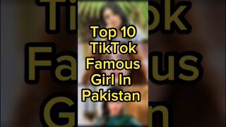 Top 10 TikTok Famous Girl In Pakistan #short #ytshorts #worldshort