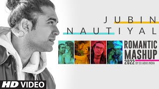 Jubin Nautiyal Romantic Mashup 2022 Mixed By DJ Abhi India | Jubin Hits 2022 | Bhushan Kumar