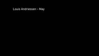 Louis Andriessen - May