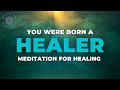 Powerful Healing Meditation: You Were Born A Healer! 🙌✨