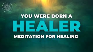 Powerful Healing Meditation: You Were Born A Healer! 🙌✨