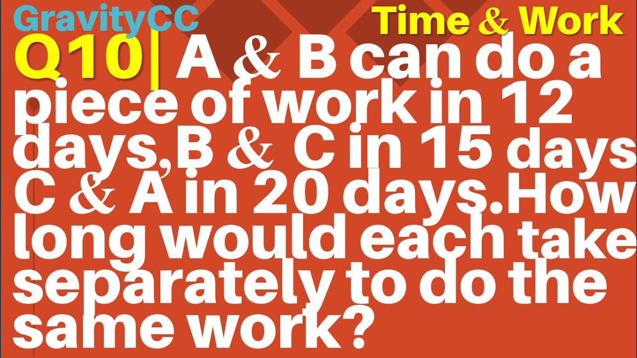 Q10 | A And B Can Do A Piece Of Work In 12 Days, B And C In 15 Days, C ...