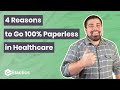 The Four Biggest Reasons Why You Should Go 100% Paperless in Healthcare