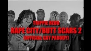 Trippie Redd - Rape City/Butt Scars (Rack City/Love Scars Parody) Official Gay Parody by Kusorare