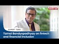 Tamal Bandyopadhyay on fintech and financial inclusion