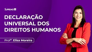 Declaração Universal dos Direitos Humanos | Profª. Elisa Moreira